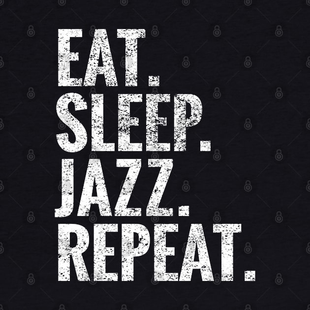 Eat Sleep Jazz Repeat by TeeLogic